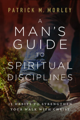 A Man’s Guide to the Spiritual Disciplines