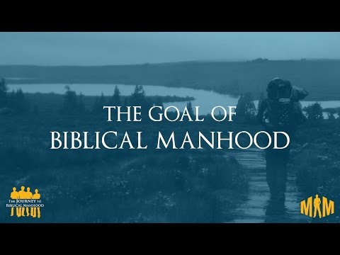 the-goal-of-biblical-manhood