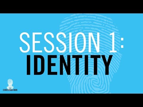 Session 1: Identity – Setting Who I Am and What My Life Is About [Patrick Morley]